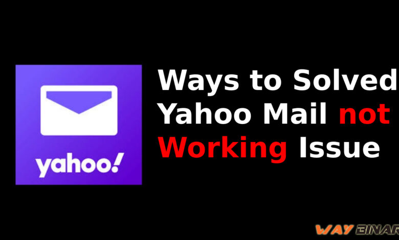 Ways to Solved Yahoo Mail not Working Issue